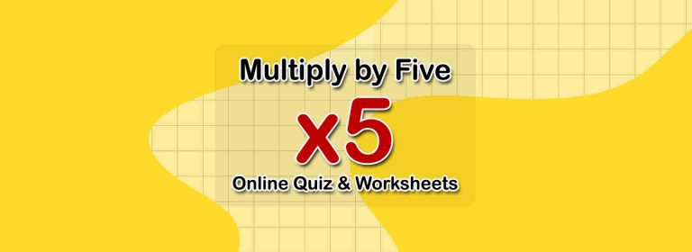 Multiply by Five | Multiplication Quiz and Worksheets