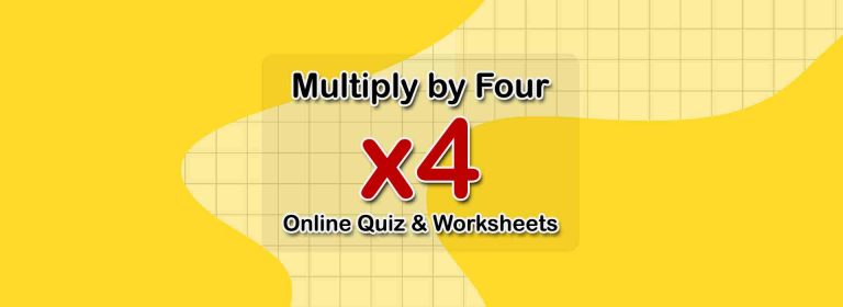 Multiply by Four | Multiplication Quiz and Worksheets