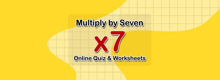 Multiply by Seven | Multiplication Quiz and Worksheets