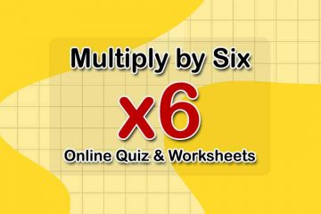 Multiply by Six - Multiplication Quiz and Worksheets