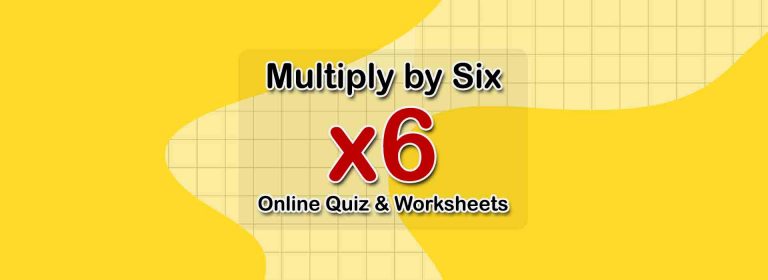 Multiply by Six | Multiplication Quiz and Worksheets